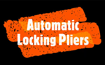 GongMaw / Automatic Locking Pliers / Locking without Adjusting